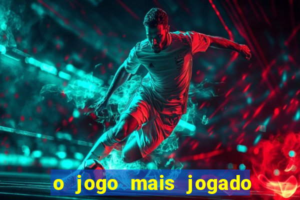 o jogo mais jogado do mundo